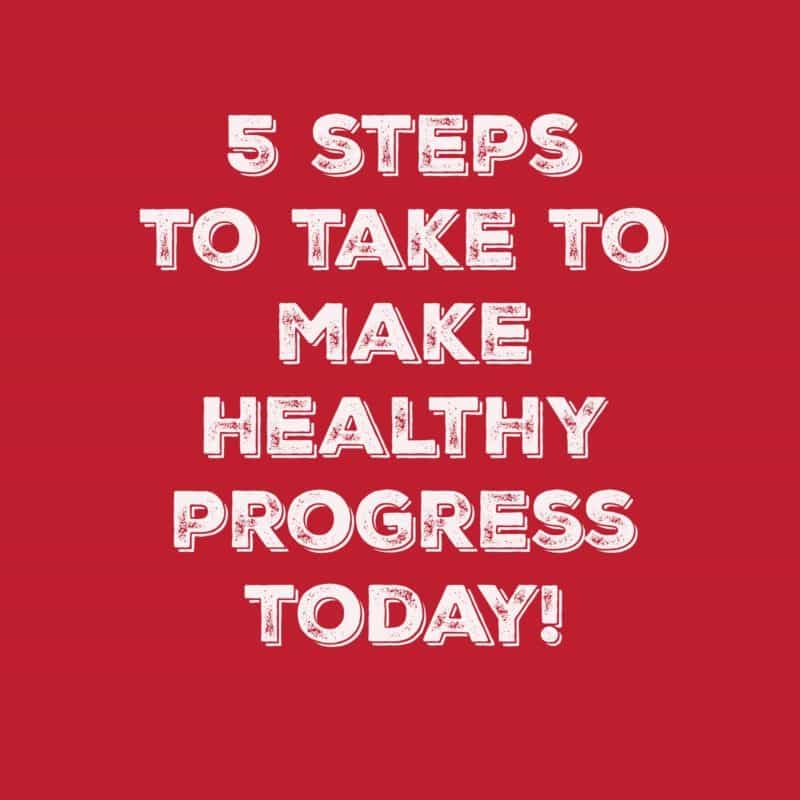 5 Steps to Make Healthy Progress. Make healthy changes to your daily routine and you will progress with any of your goals! Take Two Tapas
